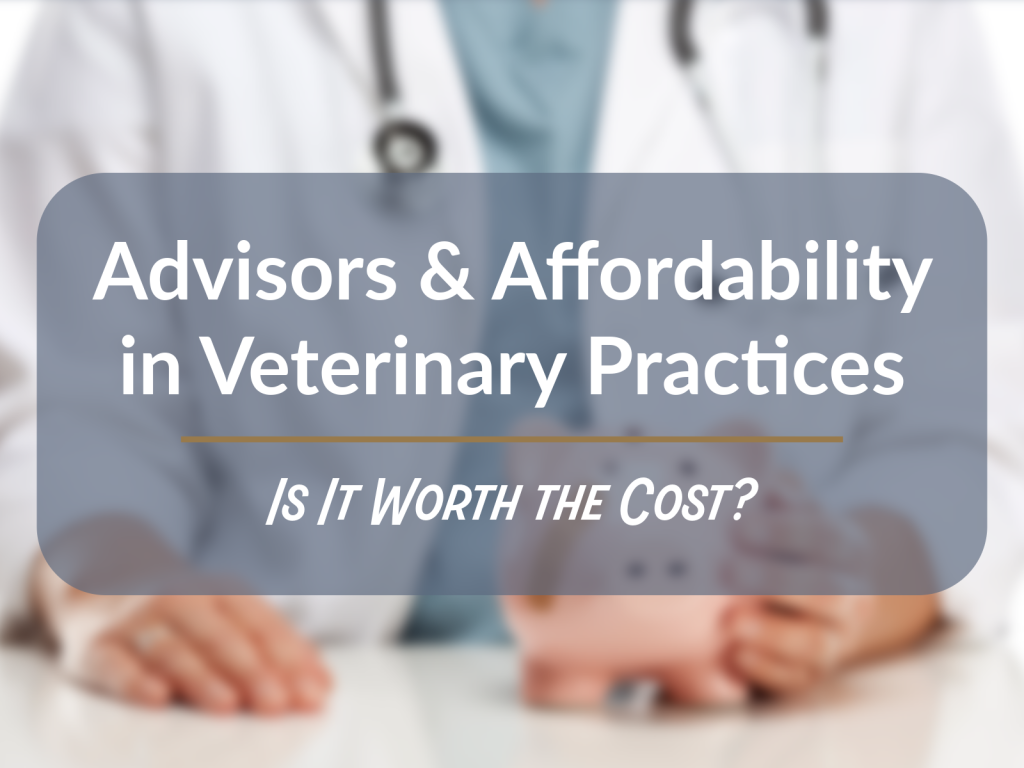 A blog image titled "Advisors & Affordability in Veterinary Practices: Worth the Cost?" with a blurred image of a veterinarian and a piggy bank.